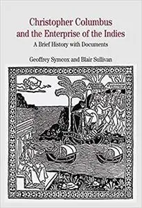 Christopher Columbus and the Enterprise of the Indies: A Brief History with Documents