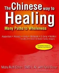 The Chinese Way to Healing: Many Paths to Wholeness