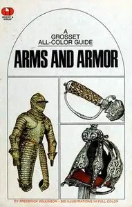 Arms and Armor (A Grosset All-Color Guide)