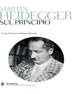 Martin Heidegger - Sul principio. Ediz. integrale (2006)