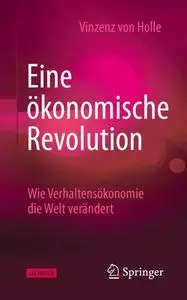Eine ökonomische Revolution: Wie Verhaltensökonomie die Welt verändert