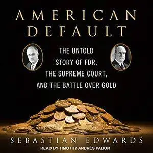 American Default: The Untold Story of FDR, the Supreme Court, and the Battle over Gold [Audiobook]