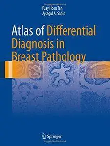 Atlas of Differential Diagnosis in Breast Pathology (Atlas of Anatomic Pathology) [Repost]