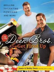 The Deen Bros. Get Fired Up: Grilling, Tailgating, Picnicking, and More (Repost)