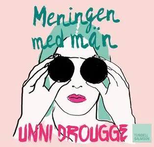 «Meningen med män» by Unni Drougge