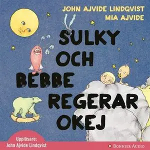 «Sulky och Bebbe regerar okej» by John Ajvide Lindqvist