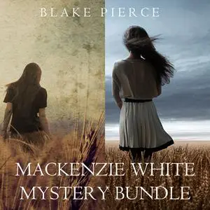 «Mackenzie White Mystery Bundle: Before he Kills (#1) and Before he Sees (#2)» by Blake Pierce