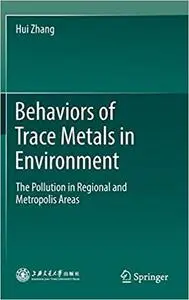 Behaviors of Trace Metals in Environment: The Pollution in Regional and Metropolis Areas