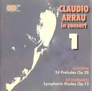 Arrau in Concert I · Chopin 24 Preludes, Op. 28 · Schumann Symphonic Etudes, Op. 13 [Live] [Re-up]
