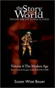 The Story of the World: History for the Classical Child, Volume 4