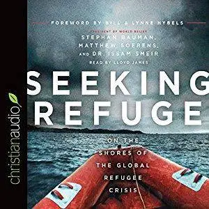 Seeking Refuge: On the Shores of the Global Refugee Crisis [Audiobook]