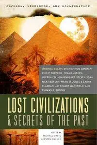 Exposed, Uncovered, And Declassified: Lost Civilizations & Secrets Of The Past: Original Essays by Erich von Daniken, Philip Co