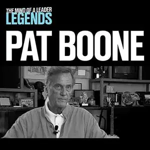 «Pat Boone - The Mind of a Leader: Legends» by Pat Boone