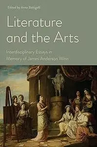 Literature and the Arts: Interdisciplinary Essays in Memory of James Anderson Winn