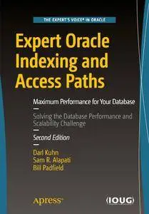 Expert Oracle Indexing and Access Paths: Maximum Performance for Your Database, 2nd Edition