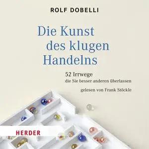 «Die Kunst des klugen Handelns: 52 Irrwege, die Sie besser anderen überlassen» by Rolf Dobelli