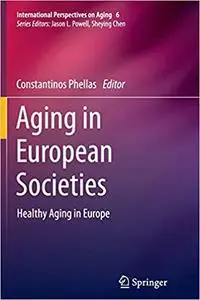 Aging in European Societies: Healthy Aging in Europe