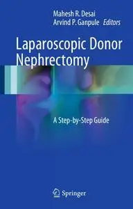 Laparoscopic Donor Nephrectomy: A Step-by-Step Guide (Repost)