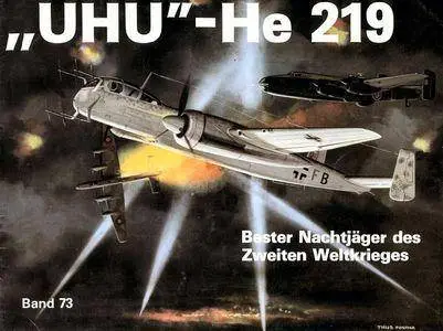 UHU He 219. Bester Nachtjäger des zweiten Weltkrieges (Waffen-Arsenal Band 73) (Repost)