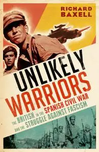 The Unlikely Warriors: The Untold Stories of the Britons Who Fought Franco