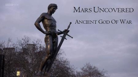 BBC - Mars Uncovered: Ancient God of War (2019)