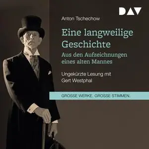 «Eine langweilige Geschichte: Aus den Aufzeichnungen eines alten Mannes» by Anton Tschechow