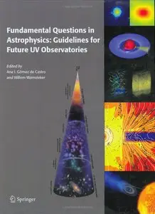 Fundamental Questions in Astrophysics: Guidelines for Future UV Observatories