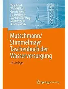 Mutschmann/Stimmelmayr Taschenbuch der Wasserversorgung (Auflage: 16) [Repost]