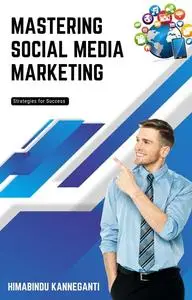 Mastering Social Media Marketing: Strategies for Success