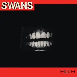 Swans - Filth (1983) [Deluxe Edition 2015]