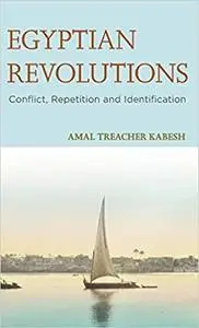 Egyptian Revolutions: Conflict, Repetition and Identification