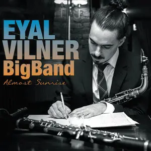 Eyal Vilner Big Band - Almost Sunrise (2015)