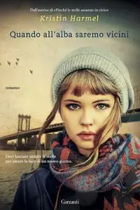 Kristin Harmel - Quando all'alba saremo vicini