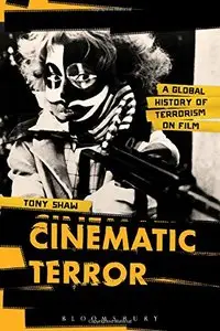 Cinematic Terror: A Global History of Terrorism on Film