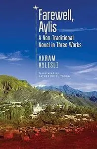 Farewell, Aylis: A Non-Traditional Novel in Three Works