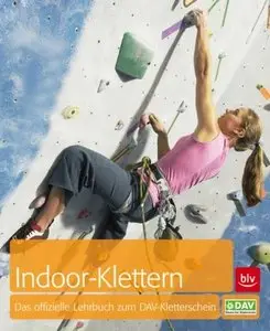 Indoor-Klettern: Das offizielle Lehrbuch zum DAV-Kletterschein