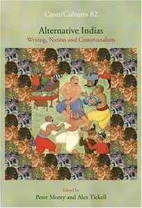 Alternative Indias: Writing, Nation and Communalism (Cross Cultures 82)