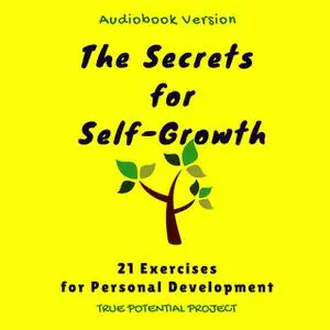 «The Secrets for Self-Growth, 21 Exercises for Personal Development» by 21 Exercises