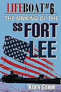 Lifeboat #6: The Sinking of the SS Fort Lee