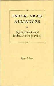 Inter-Arab Alliances: Regime Security and Jordanian Foreign Policy