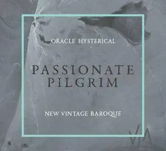 Oracle Hysterical & New Vintage Baroque - Passionate Pilgrim (2017)