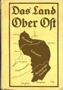 Das Land Ober Ost: Deutsche Arbeit in den Verwaltungsgebieten Kurland, Litauen und Bialystok-Grodno [Repost]