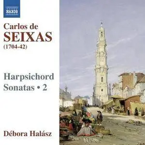 Debora Halasz - Carlos Seixas: Harpsichord Sonatas, Vol.2 (2011)