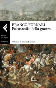 Franco Fornari - Psicoanalisi della guerra
