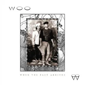 Woo - When the Past Arrives (2014)