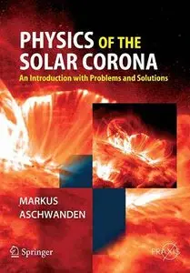 Physics of the Solar Corona: An Introduction with Problems and Solutions (repost)
