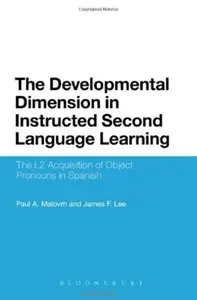 The Developmental Dimension in Instructed Second Language Learning: The L2 Acquisition of Object Pronouns in Spanish