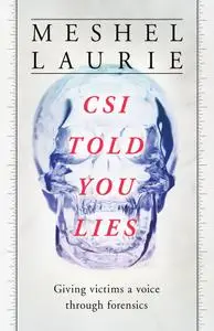 CSI Told You Lies: Giving Victims a Voice Through Forensics