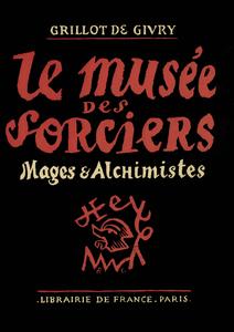 Grillot de Givry, "Le musée des sorciers, mages et alchimiste"