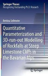 Quantitative Parameterization and 3Drunout Modelling of Rockfalls at Steep Limestone Cliffs in the Bavarian Alps (Repost)